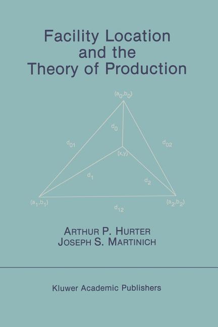 Facility Location and the Theory of Production (Softcover Reprint of the Original 1st 1989) - Ingram