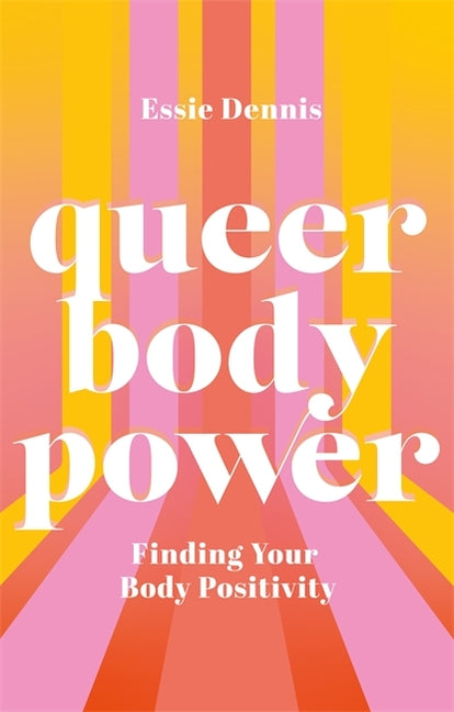 Queer Body Power: Finding Your Body Positivity - Ingram