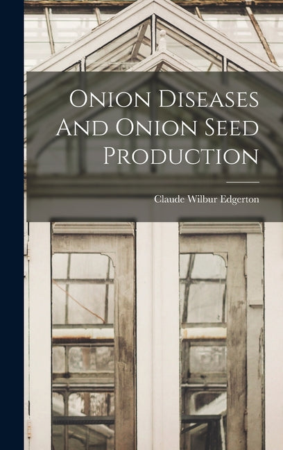 Onion Diseases And Onion Seed Production - Ingram