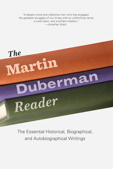 Martin Duberman Reader: The Essential Historical, Biographical, and Autobiographical Writings - Ingram