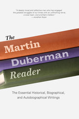 Martin Duberman Reader: The Essential Historical, Biographical, and Autobiographical Writings - Ingram