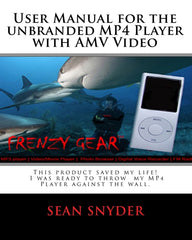 User Manual for the Unbranded MP4 Player with AMV Video: This product saved my life. I was ready to throw my MP4 Player against the wall. A+++ - Ingram