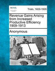 Revenue Gains Arising from Increased Productive Efficiency 1909-1913 - Ingram
