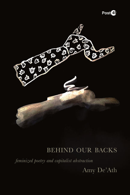 Behind Our Backs: Feminized Poetry and Capitalist Abstraction - Ingram