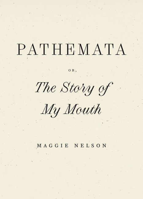 Pathemata, Or, the Story of My Mouth - Ingram