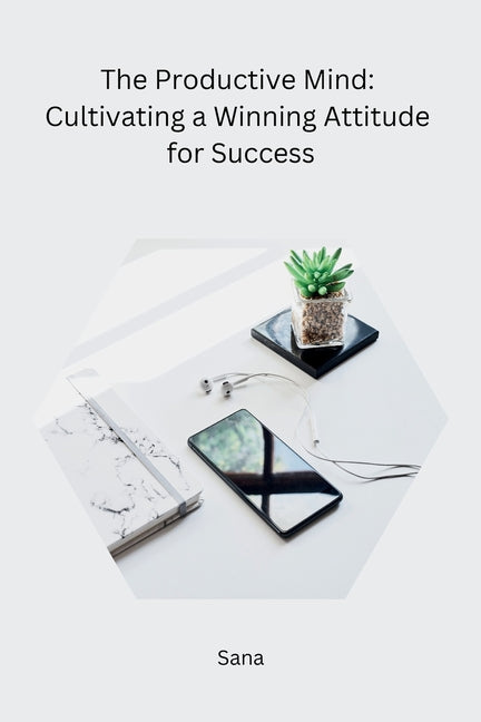 Productive Mind: Cultivating a Winning Attitude for Success - Ingram