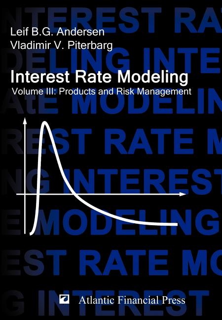 Interest Rate Modeling. Volume 3: Products and Risk Management - Ingram