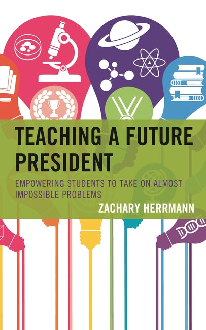 Teaching a Future President: Empowering Students to Take on Almost Impossible Problems - Ingram