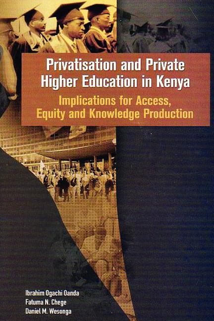 Privatisation and Private Higher Education in Kenya. Implications for Access, Equity and Knowledge Production - Ingram