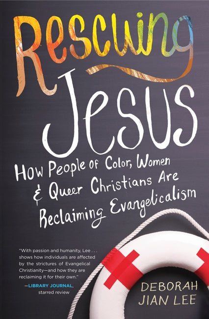 Rescuing Jesus: How People of Color, Women, and Queer Christians Are Reclaiming Evangelicalism - Ingram