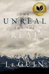The Unreal and the Real: The Selected Short Stories of Ursula K. Le Guin (Reprint) - Ingram