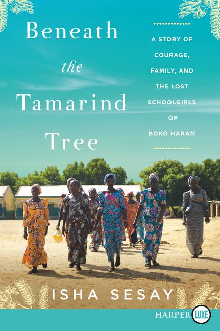 Beneath the Tamarind Tree: A Story of Courage, Family, and the Lost Schoolgirls of Boko Haram - Ingram