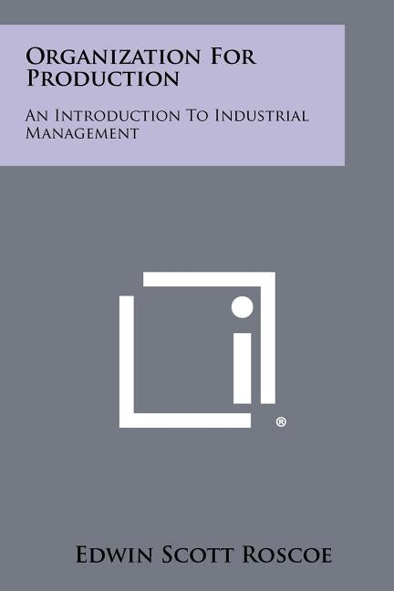 Organization for Production: An Introduction to Industrial Management - Ingram