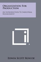 Organization for Production: An Introduction to Industrial Management - Ingram