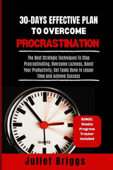 30-Days Effective Plan to Overcome Procrastination: The Best Strategic Techniques To Stop Procrastinating, Overcome Laziness, Boost Your Productivity, - Ingram