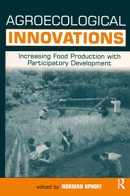 Agroecological Innovations: Increasing Food Production with Participatory Development - Ingram