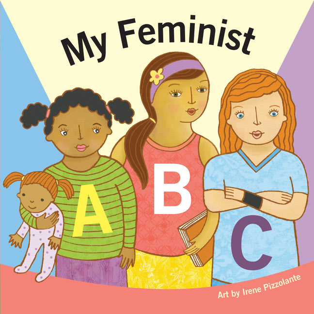 My Feminist ABC: A Book for Tiny Activists - Ingram