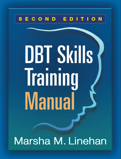 Dbt Skills Training Manual (Second Edition, Available Separately: Dbt Skills Training Handouts and Worksheets) - Ingram