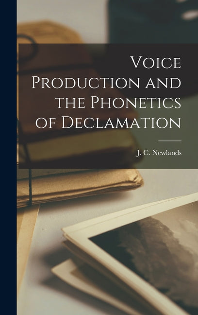 Voice Production and the Phonetics of Declamation - Ingram