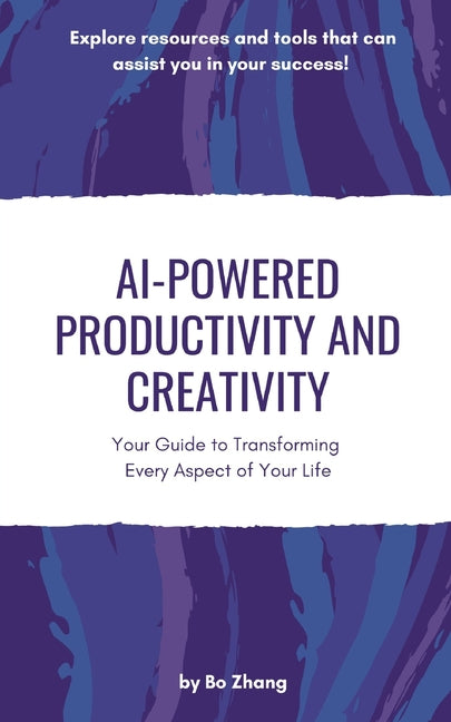 AI-Powered Productivity and Creativity: Your Guide to Transforming Every Aspect of Your Life - Ingram