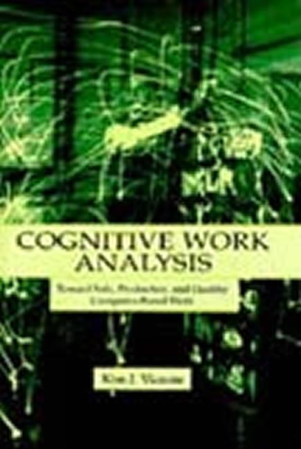 Cognitive Work Analysis: Toward Safe, Productive, and Healthy Computer-Based Work - Ingram