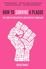 How to Survive a Plague: The Story of How Activists and Scientists Tamed AIDS - Ingram