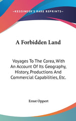 Forbidden Land: Voyages To The Corea, With An Account Of Its Geography, History, Productions And Commercial Capabilities, Etc. - Ingram