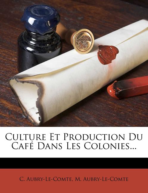 Culture Et Production Du Café Dans Les Colonies... - Ingram