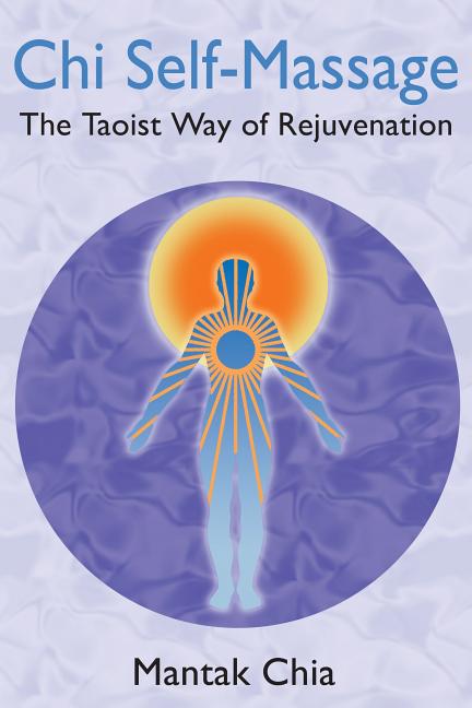 CHI Self-Massage: The Taoist Way of Rejuvenation (Edition, New) - Ingram
