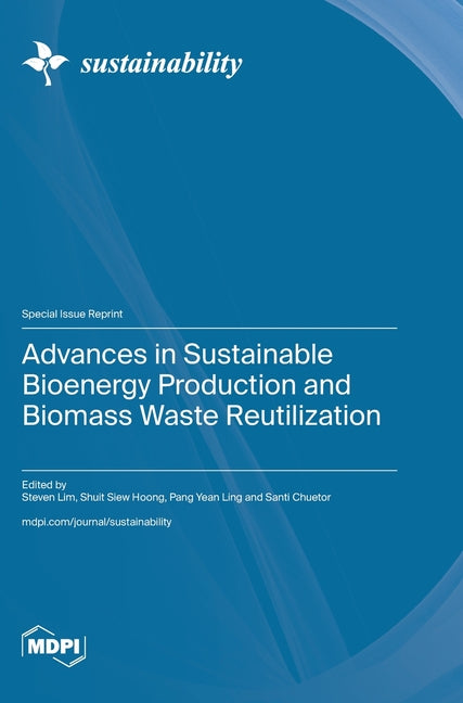 Advances in Sustainable Bioenergy Production and Biomass Waste Reutilization - Ingram