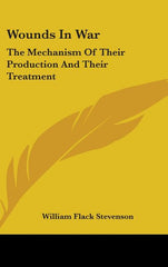 Wounds In War: The Mechanism Of Their Production And Their Treatment - Ingram