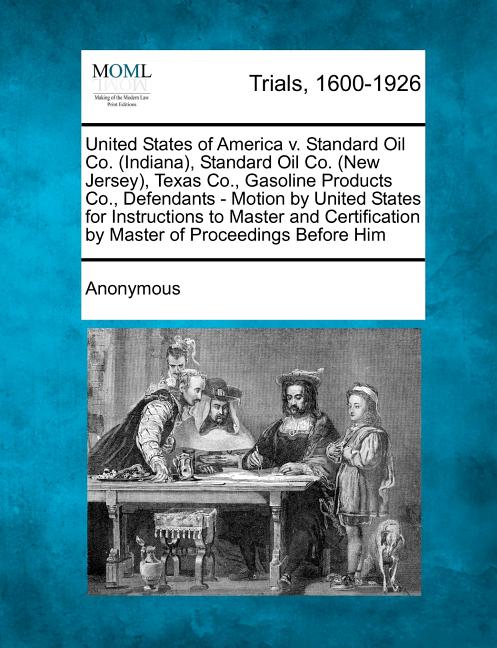 United States of America V. Standard Oil Co. (Indiana), Standard Oil Co. (New Jersey), Texas Co., Gasoline Products Co., Defendants - Motion by United - Ingram