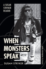 When Monsters Speak: A Susan Stryker Reader - Ingram