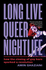 Long Live Queer Nightlife: How the Closing of Gay Bars Sparked a Revolution - Ingram