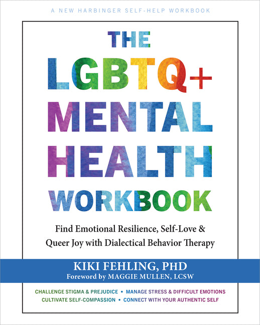 The LGBTQ+ Mental Health Workbook: Find Emotional Resilience, Self-Love, and Queer Joy with Dialectical Behavior Therapy - Ingram