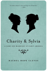 Charity and Sylvia: A Same-Sex Marriage in Early America - Ingram