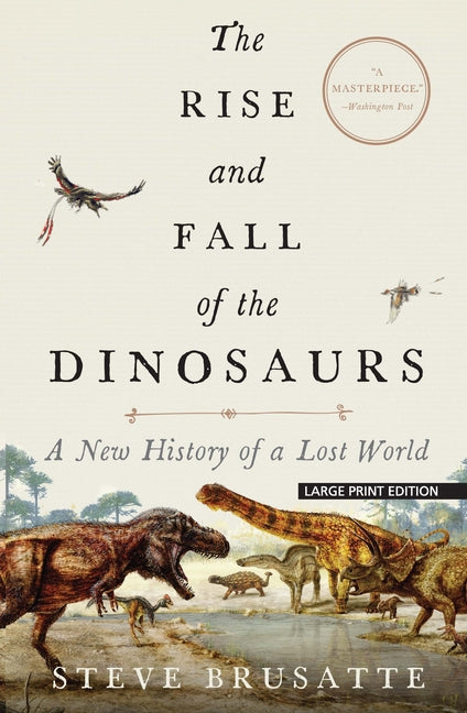 Rise and Fall of the Dinosaurs: A New History of a Lost World - Ingram