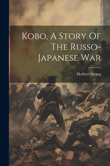 Kobo, A Story Of The Russo-japanese War - Ingram