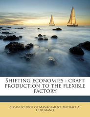 Shifting Economies: Craft Production to the Flexible Factory - Ingram