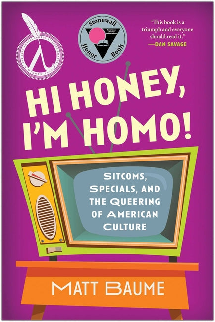 Hi Honey, I'm Homo!: Sitcoms, Specials, and the Queering of American Culture - Ingram