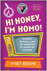 Hi Honey, I'm Homo!: Sitcoms, Specials, and the Queering of American Culture - Ingram