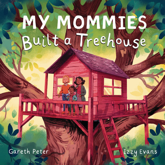 My Mommies Built a Treehouse - Ingram