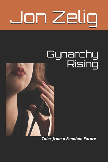 Gynarchy Rising: Tales from a Femdom Future - Ingram