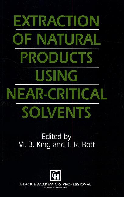 Extraction of Natural Products Using Near-Critical Solvents (1993) - Ingram