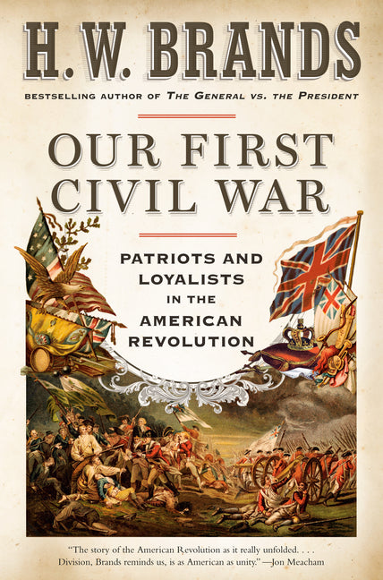 Our First Civil War: Patriots and Loyalists in the American Revolution - Ingram