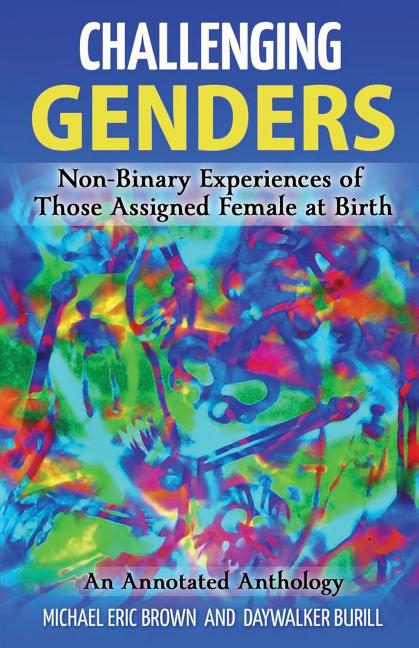 Challenging Genders: Non-Binary Experiences of Those Assigned Female at Birth - Ingram