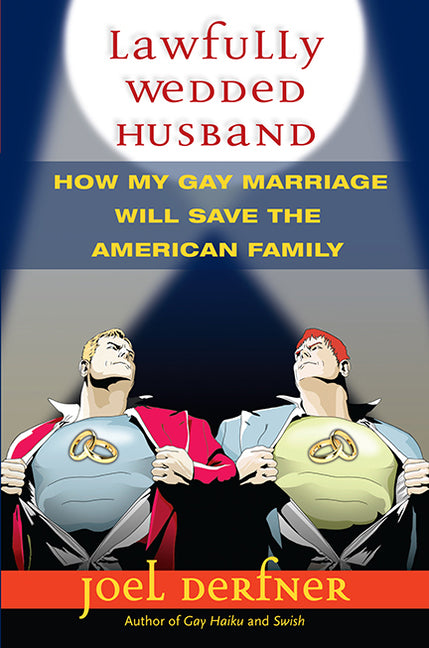 Lawfully Wedded Husband: How My Gay Marriage Will Save the American Family - Ingram