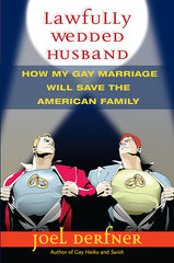 Lawfully Wedded Husband: How My Gay Marriage Will Save the American Family - Ingram