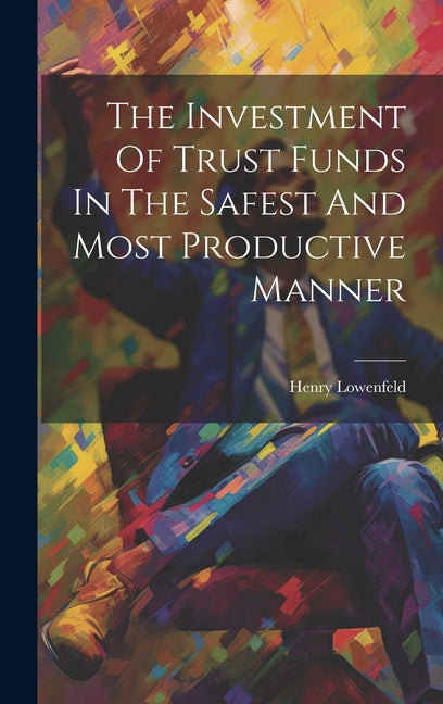 Investment Of Trust Funds In The Safest And Most Productive Manner - Ingram