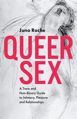 Queer Sex: A Trans and Non-Binary Guide to Intimacy, Pleasure and Relationships - Ingram